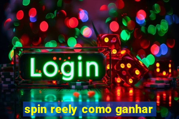 spin reely como ganhar